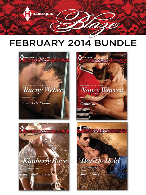 Title details for Harlequin Blaze February 2014 Bundle: A SEAL's Salvation\Texas Outlaws: Billy\Game On\Hard to Hold by Tawny Weber - Available